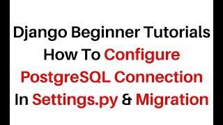 Django PostgreSQL PgAdmin Connection and Migration