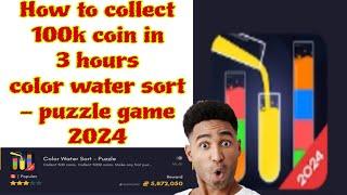 How to collect 100k coin  color water sort - puzzle game 2024