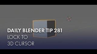 Daily Blender Tip 281 - Lock to 3D cursor (Blender 2.7 & 2.8)