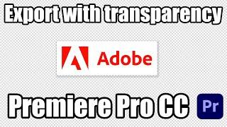 How to export a transparent video in Premiere Pro CC