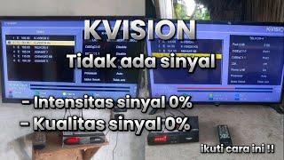 KVISION tidak ada sinyal begini cara mengatasinya