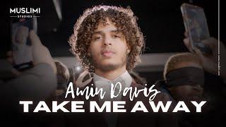 Amin Davis - Take Me Away - Hollywood Star Debut Nasheed