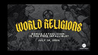 Roman Catholicism: Is the Pope Infallible?