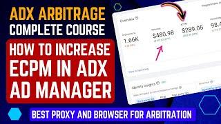 How to Increase eCPM in Adx Arbitration ADX Arbitrage Complete Course 2024 Best Browser & Proxy 