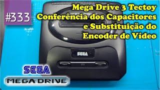 Manutenção #333 - Mega Drive 3 Tectoy-Conferência dos Capacitores e Substituição do Encoder de Vídeo