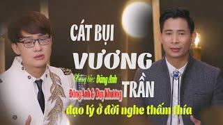 Cát Bụi Vương Trần | Đăng Anh - Duy Khương | Nhạc Phật Giáo Về Kiếp Sống Nhân Sinh Vô Cùng Ý Nghĩa.