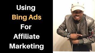 MUST WATCH Using Bing Ads For CPA Affiliate Marketing In 2017