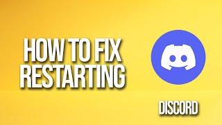 How to Fix Discord Restarting