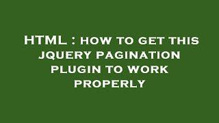 HTML : how to get this jquery pagination plugin to work properly