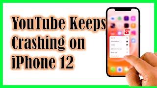 What To Do If YouTube Keeps Crashing on iPhone 12