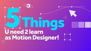 5 Things you need to learn as Motion Designer!