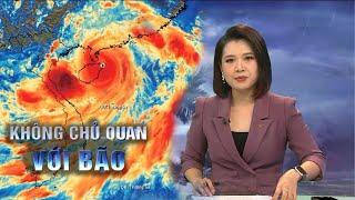 Bão số 3 cấp 14 vẫn rất nguy hiểm, KHÔNG ĐƯỢC CHỦ QUAN | VTV24