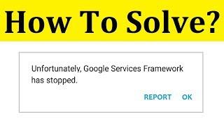 How To Fix Unfortunately Google Services Framework Has Stopped Error ||  Android Mobile