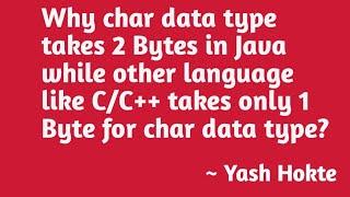 Why char data type takes 2 Bytes in Java ?