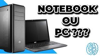 PC ou Notebook ? Como escolher a melhor opção para você !