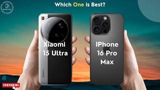 Xiaomi 15 Ultra vs IPhone 16 Pro Max