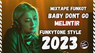 DJ FUNKOT MELINTIR BABY DONT GO DJ SWAN SONGMIXTAPE FUNKOT 2023