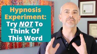 A Hypnosis Experiment: Try NOT To Think Of This Word