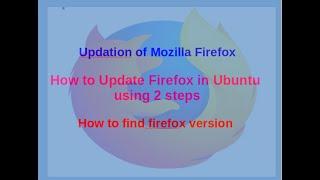 Updation of Mozilla Firefox#How to update Firefox in Ubuntu Using 2 Steps#How tofind firefox version