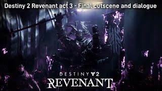 Destiny 2 | Revenant act 3 - ending cutscene & all dialogue