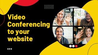 How To Integrate Video Conferencing Into any website in just 5 minutes
