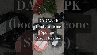 DARAZ.PK / BODY SILICONE SPONGE / PARCEL REVIEW /