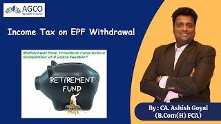 Taxation Implications on Provident Fund(PF) Withdrawal |Exemption Limit | BY CA Ashish Goyal | AGCO.