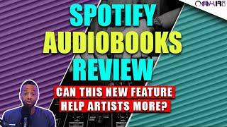 Spotify Audiobooks Review: Can This New Feature Help Artists More?