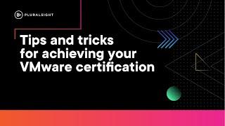 Tips and tricks for achieving your VMware certification