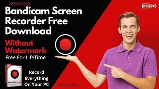 Free Video Editing Software - How to Download Bandicam Screen Recorder without Watermark