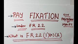 Pay Fixation Rules under FR 22 for Central Government Employees explained in most simplest way