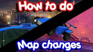 HOW TO DO MAP CHANGE EDIT ROCKET LEAGUE !