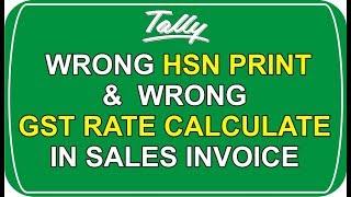 How to solve Wrong HSN print & GST Tax Rate Calculate  in sales invoice in Tally ERP 9