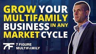 Grow Your Multifamily Business In Any Market Cycle