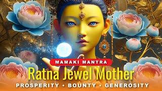 Mamaki Mantra - Ratna Jewel Mother of Prosperity, Bounty and Generosity