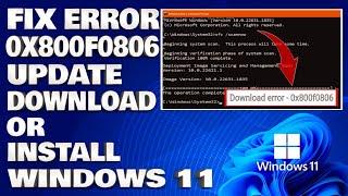 How To Fix 0x800f0806 Update Download or Install Error in Windows 11 [Solution]