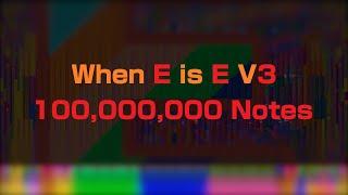 [Black MIDI] When E is E V3 - 100 Million Notes