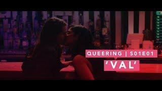 Q U E E R I N G | LGBTQ Web series | S01E01 |  "Val"