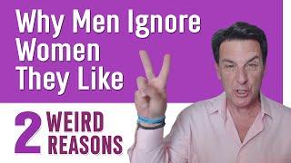 Why Men Ignore Women They Like ~ 2 Weird Psychological Phenomenon's