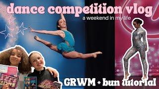 dance competition vlog | grwm, bun tutorial, dance competition, believe talent, a weekend in my life