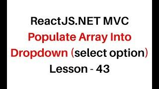 Reactjs NET MVC Populate Array Into Dropdown Select Element