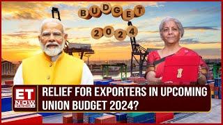 Union Budget 2024: The Govt Is Likely To Provide Relief To The Exporters In The Upcoming Budget