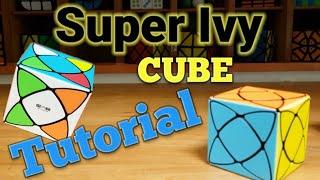 Super Ivy Cube Tutorial