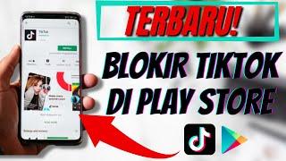 Cara Blokir Aplikasi Tiktok Di Play Store