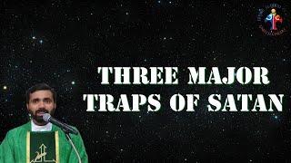 Three Major Traps of Satan - Fr Paul Pallichamkudiyil VC