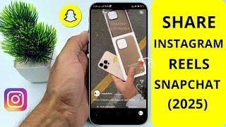 How to Share Instagram Reels in Snapchat (2025)