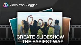 How to Creat a Slideshow in Minutes [QUICK and EASY] | VideoProc Vlogger