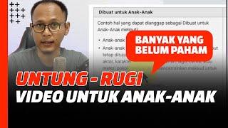 UNTUNG-RUGI dan Konsekuensinya Jika Salah Setting Konten yang Dibuat Untuk Anak-anak!