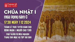 CHÚA NHẬT I MÙA VỌNG NĂM C | 17:30 ngày 1-12-2024 | TRUNG TÂM MỤC VỤ TGPSG