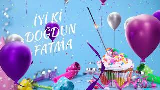 İyi ki doğdun Fatma | Fatma İsmine Özel Doğum Günü Şarkıları | Mutlu Yıllar Fatma